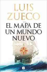 EL MAPA DE UN MUNDO NUEVO. UN MUNDO NUEVO 2-----DISPONIBLE 26-8-24----- | 9788466679114 | ZUECO, LUIS