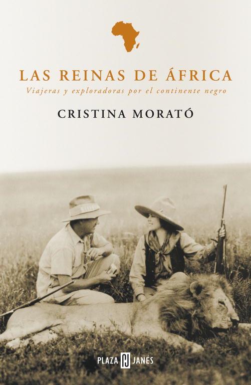 REINAS DE AFRICA. VIAJERAS EXPLORADORAS POR EL CONTINENTE NEGRO | 9788401378294 | MORATO,CRISTINA