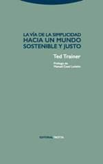 LA VÍA DE LA SIMPLICIDAD. HACIA UN MUNDO SOSTENIBLE Y JUSTO | 9788498796582 | TRAINER, TED