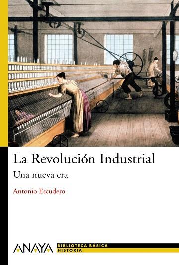 REVOLUCION INDUSTRIAL. UNA NUEVA ERA | 9788466786751 | ESCUDERO,ANTONIO