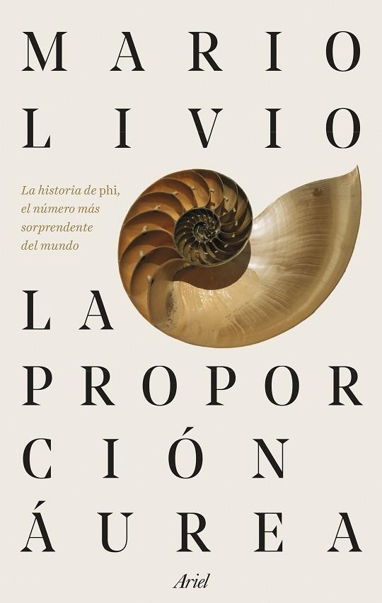 LA PROPORCIÓN ÁUREA. LA HISTORIA DE PHI, EL NÚMERO MÁS SORPRENDENTE DEL MUNDO | 9788434437951 | LIVIO, MARIO