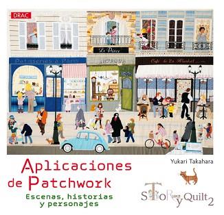 APLICACIONES DE PATCHWORK. ESCENAS, HISTORIAS Y PERSONAJES | 9788498745160 | TAKAHARA,YUKARI