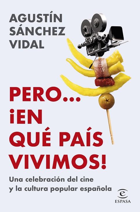 PERO... ¡EN QUÉ PAÍS VIVIMOS! UNA CELEBRACIÓN DEL CINE Y LA CULTURA POPULAR ESPAÑOLA | 9788467074482 | SÁNCHEZ VIDAL, AGUSTÍN