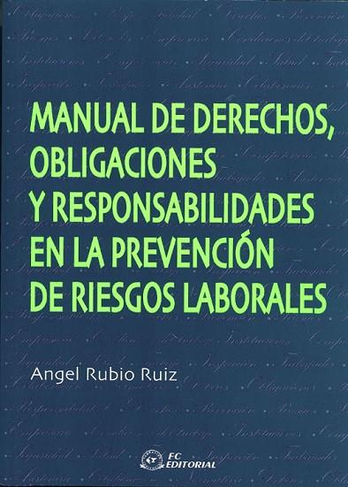 MANUAL DE DERECHOS,OBLIGACIONES Y RESPONSABILIDADES EN LA PREVENCION DE RIESGOS LABORALES | 9788495428707 | RUBIO RUIZ,ANGEL