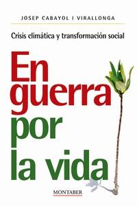 EN GUERRA POR LA VIDA. CRISIS CLIMÁTICA Y TRANSFORMACIÓN SOCIAL | 9788419109552 | CABAYOL, JOSEP