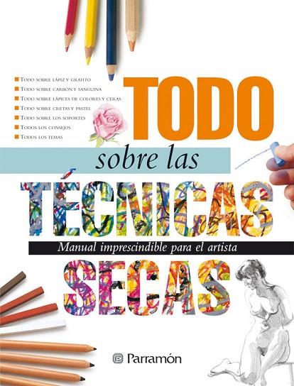 TODO SOBRE LAS TECNICAS SECAS | 9788434226623 | PARRAMON, EQUIPO