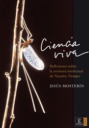 CIENCIA VIVA.REFLEXIONES SOBRE LA AVENTURA INTELECTUAL DE NUESTRO TIEMPO | 9788467023558 | MOSTERIN,JESUS