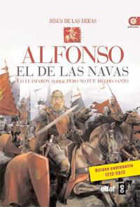 ALFONSO EL DE LAS NAVAS. LO LLAMARON NOBLE Y GLORIOSO PERO NO FUE HECHO SANTO | 9788441430921 | HERAS,JESUS DE LAS