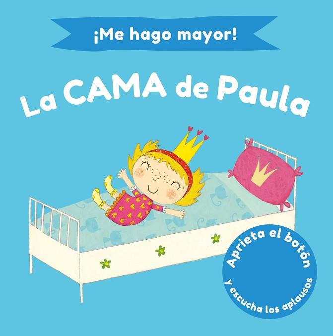 ¡ME HAGO MAYOR! LA CAMA DE PAULA. APRIETA EL BOTÓN Y ESCUCHA | 9788448858193 | LI, AMANDA/WILLIAMSON, MELANIE