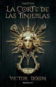 LA CORTE DE LAS TINIEBLAS. VAMPYRIA 1 | 9788418870293 | DIXEN, VICTOR