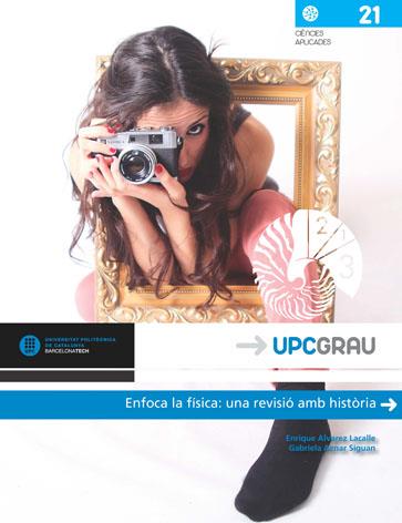 ENFOCA LA FISICA: UNA REVISIO AMB HISTORIA | 9788476539576 | ALVAREZ LACALLE,ENRIQUE AZNAR SIGUAN,GABRIELA