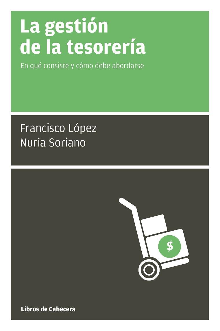 GESTION DE LA TESORERIA. EN QUE CONSISTE Y COMO DEBE ABORDARSE | 9788494140693 | LOPEZ,FRANCISCO SORIANO,NURIA