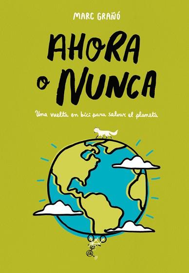 AHORA O NUNCA. UNA VUELTA EN BICI PARA SALVAR EL PLANETA | 9788420486833 | MARC GRAñó