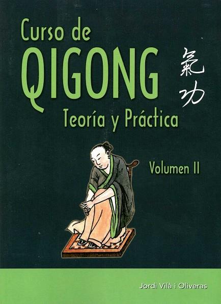 CURSO DE QIGONG. TEORIA Y PRACTICA VOL.II | 9788420305899 | VILÀ I OLIVERAS, JORDI