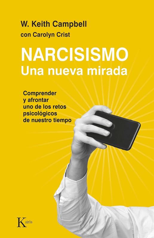 NARCISISMO. UNA NUEVA MIRADA. COMPRENDER Y AFRONTAR UNO DE LOS RETOS PSICOLÓGICOS DE NUESTRO TIEMPO | 9788411211406 | CAMPBELL, W. KEITH / CRIST, CAROLYN