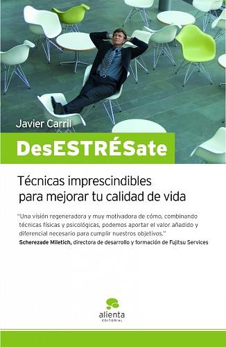 DESESTRESATE. TECNICAS PARA MEJORAR TU CALIDAD DE VIDA | 9788492414215 | CARRIL,JAVIER