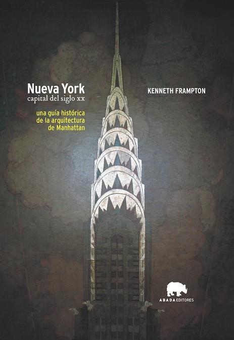 NUEVA YORK CAPITAL DEL SIGLO XX. UNA GUIA HISTORICA DE LA ARQUITECTURA DE MANHATTAN | 9788496258297 | FRAMPTON,KENNETH