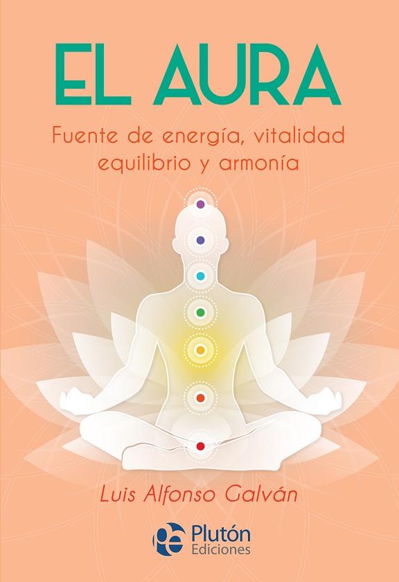 EL AURA,FUENTE DE ENERGIA VITALIDAD Y EQUILIBRIO | 9788417079932 | GALVAN,LUIS ALFONSO