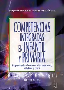 COMPETENCIAS INTEGRADAS EN INFANTIL Y PRIMARIA. PROPUESTAS DE AULA DE EDUCACION EMOCIONAL, SALUDABLE Y CIVICA | 9788498426519 | ZUFIAURRE,BENJAMIN ALBERTIN,ANA MAARIA