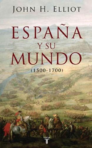 ESPAÑA Y SU MUNDO 1500-1700 | 9788430606351 | ELLIOT,J.H.