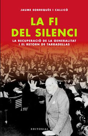 FI DEL SILENCI RECUPERACIO DE LA GENERALITAT I EL RETORN DE TARRADELLAS | 9788485031207 | SOBREQUES I CALLICO,JAUME