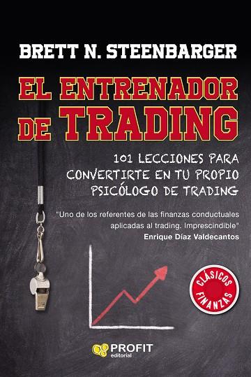 EL ENTRENADOR DE TRADING. 101 LECCIONES PARA CONVERTIRTE EN TU PROPIO PSICÓLOGO DE TRADING | 9788418464348 | STEENBARGER, BRETT