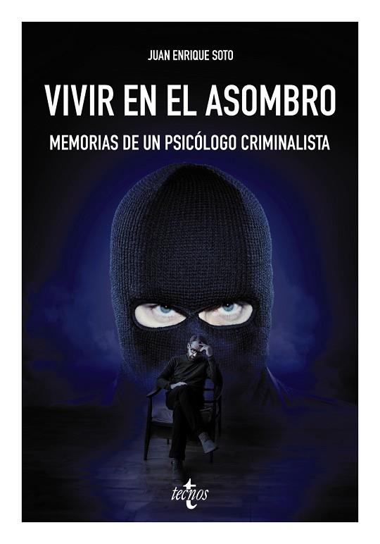 VIVIR EN EL ASOMBRO. MEMORIAS DE UN PSICÓLOGO CRIMINALISTA | 9788430991662 | SOTO CASTRO, JUAN ENRIQUE