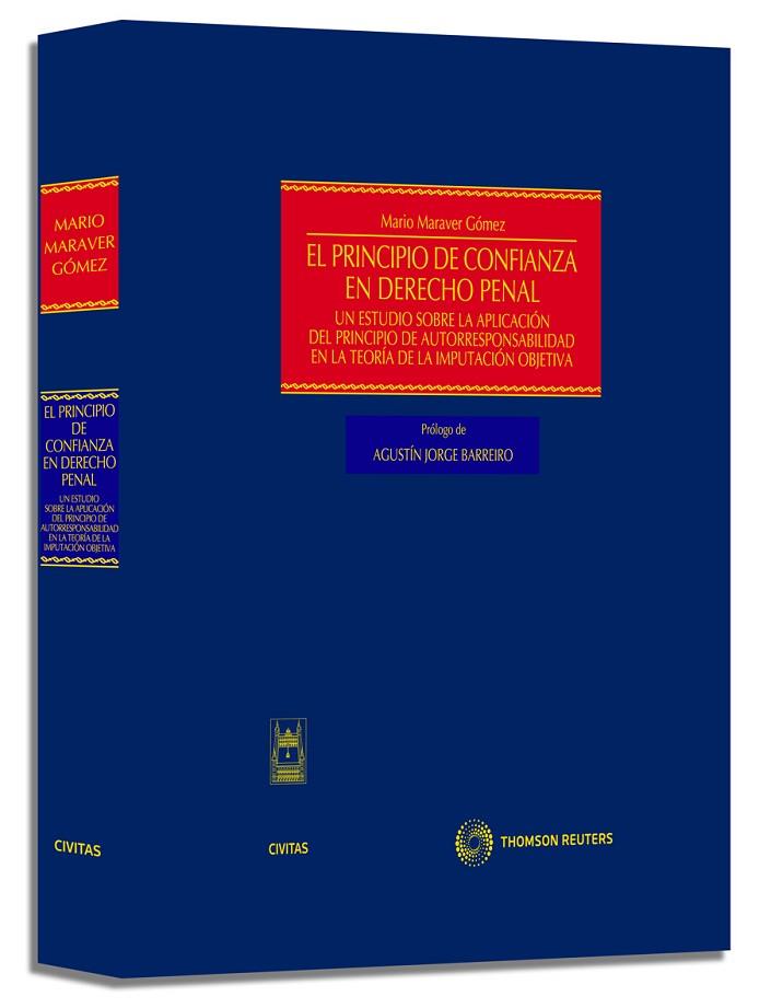 PRINCIPIO DE CONFIANZA EN DERECHO PENAL. UN ESTUDIO SOBRE LA APLICACION DEL PRINCIPIO DE AUTORRESPONSABILIDAD EN LA TEORIA DE LA IMPUTACION OBJETIVA | 9788447031733 | MARAVER GOMEZ,MARIO