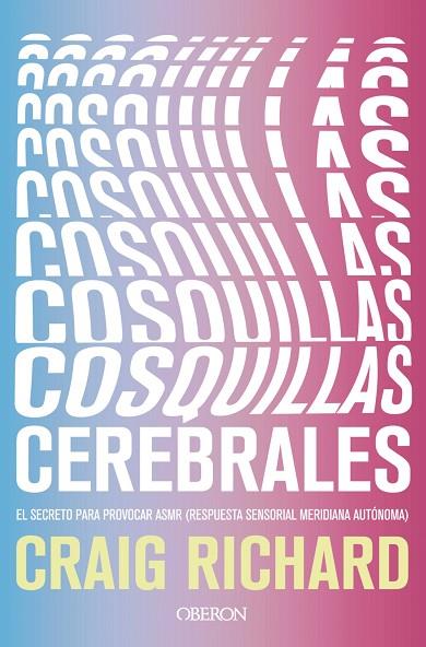 COSQUILLAS CEREBRALES. EL SECRETO PARA PROVOCAR ASMR (RESPUESTA SENSORIAL MERIDIANA AUTONOMA) | 9788441542778 | RICHARD, CRAIG