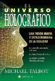 UNIVERSO HOLOGRAFICO. UNA VERSIÓN NUEVA Y EXTRAORDINARIA DE LA REALIDAD | 9788496665217 | TALBOT,MICHAEL