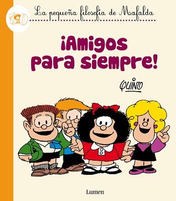 AMIGOS PARA SIEMPRE. LA PEQUEÑA FILOSOFIA DE MAFALDA | 9788426401809 | QUINO