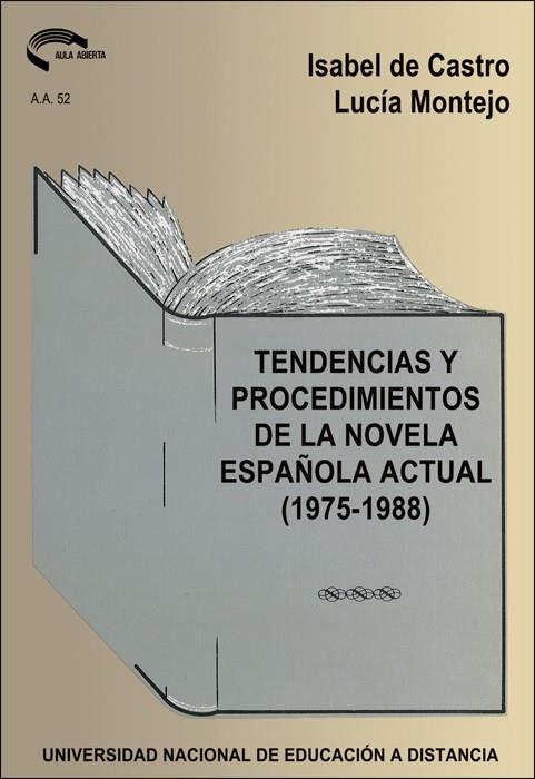 TENDENCIAS Y PROCEDIMIENTOS DE LA NOVELA ESPAÑOLA ACTUAL (1975-1988) | 9788436226034 | CASTRO,ISABEL DE MONTEJO,LUCIA