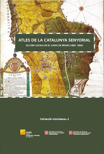 ATLES DE LA CATALUNYA SENYORIAL ELS ENS LOCALS EN EL CANVI DE REGIM 1800-1860 | 9788423207947 | BURGUEÑO,JESUS GRAS,M. MERCE