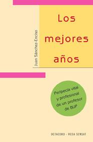 MEJORES AÑOS. PERIPECIA VITAL Y PROFESIONAL DE UN PROFESOR DE BUP | 9788480635868 | SANCHEZ-ENCISO,JUAN