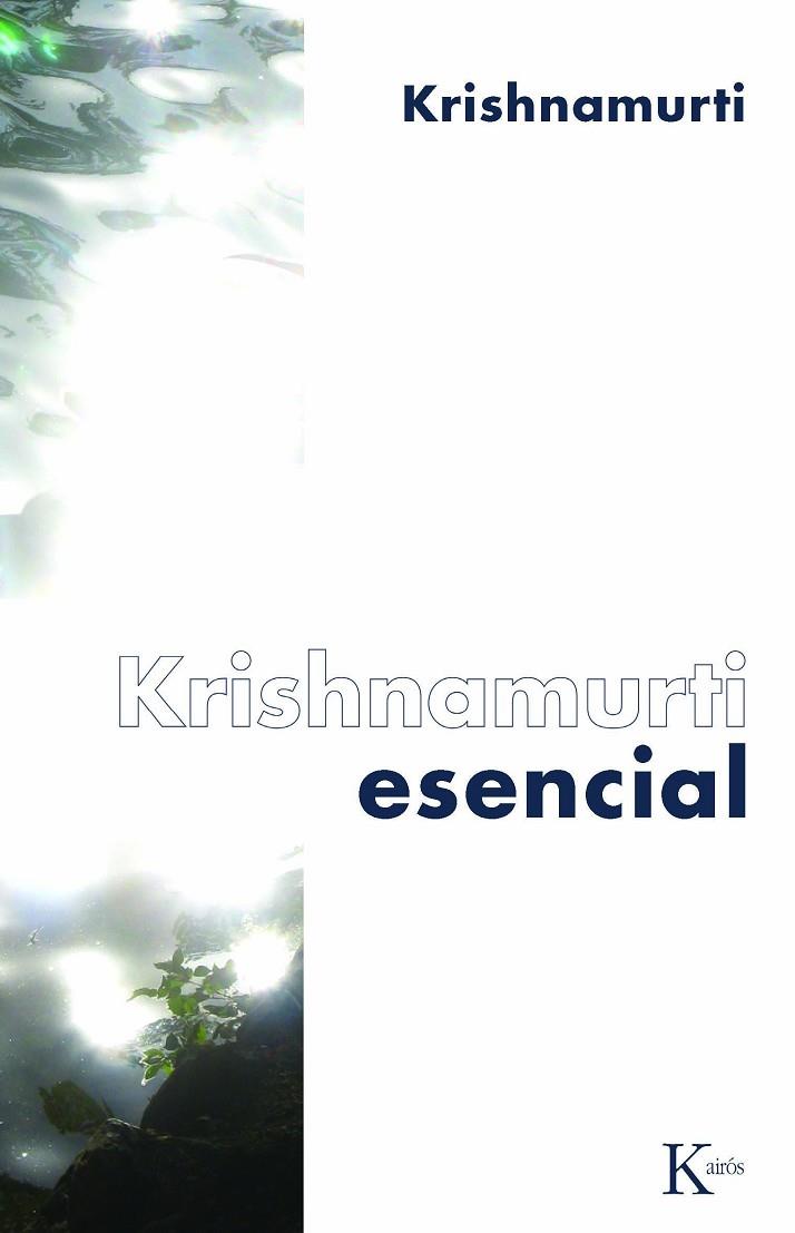 KRISHNAMURTI ESENCIAL | 9788472457584 | KRISHNAMURTI,J.