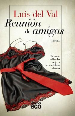 REUNION DE AMIGAS (VI PREMIO LOGROÑO DE NOVELA) | 9788490673546 | VAL,LUIS DEL