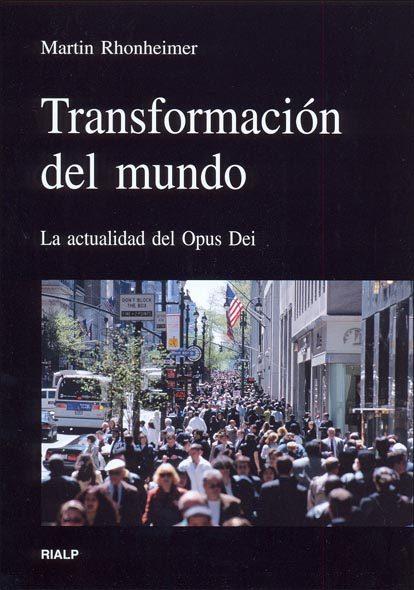 TRANSFORMACION DEL MUNDO. LA ACTUALIDAD DEL OPUS DEI | 9788432136092 | RHONHEIMER,MARTIN