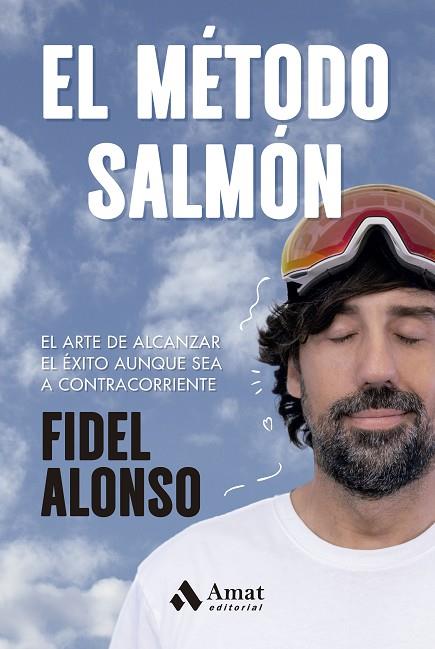 EL MÉTODO SALMÓN. EL ARTE DE ALCANZAR EL ÉXITO AUNQUE SEA A CONTRACORRIENTE | 9788419870759 | ALONSO, FIDEL