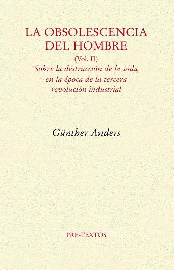 OBSOLESCENCIA DEL HOMBRE 2. SOBRE LA DESTRUCCION DE LA VIDA EN LA EPOCA DE LA TERCERA REVOLUCION INDUSTRIAL | 9788492913930 | ANDERS,GUNTHER