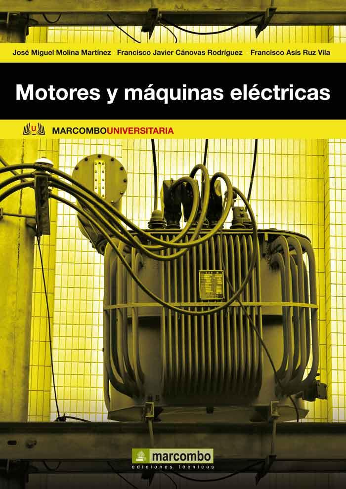 MOTORES Y MAQUINAS ELECTRICAS | 9788426717948 | MOLINA MARTINEZ,JOSE MIGUEL CANOVAS RODRIGUEZ,FRANCISCO JAVIER ASIS VILA,FRANCISCO