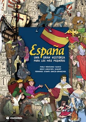 ESPAÑA, UNA GRAN HISTORIA PARA LOS MAS PEQUEÑOS | 9788496836686 | FERNANDEZ BLANCO,PABLO SCHKOPP,ERNST-CHRISTOPH STAMPA GARCIA-ORMAECHEA,FERNANDO