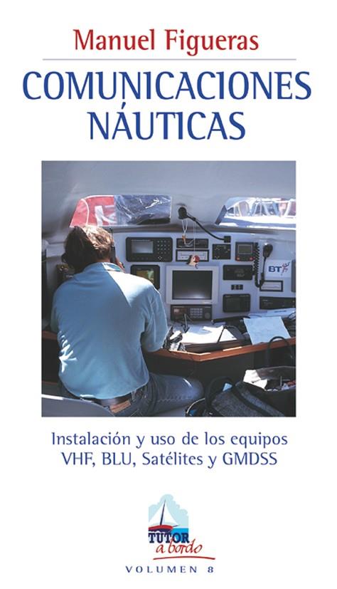 COMUNICACIONES NAUTICAS. INSTALACION Y USO DE LOS EQUIPOS VHF, BLU, SATELITES Y GMDSS | 9788479023942 | FIGUERAS,MANUEL