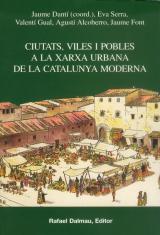 CIUTATS VILES I POBLES A LA XARXA URBANA DE LA CATALUNYA MODERNA | 9788423206872 | DANTI RIU,JAUME