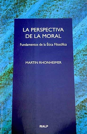 PERSPECTIVA DE LA MORAL,FUNDAMENTOS DE ETICA FILOSOFICA | 9788432132827 | RHONHEIMER,MARTIN