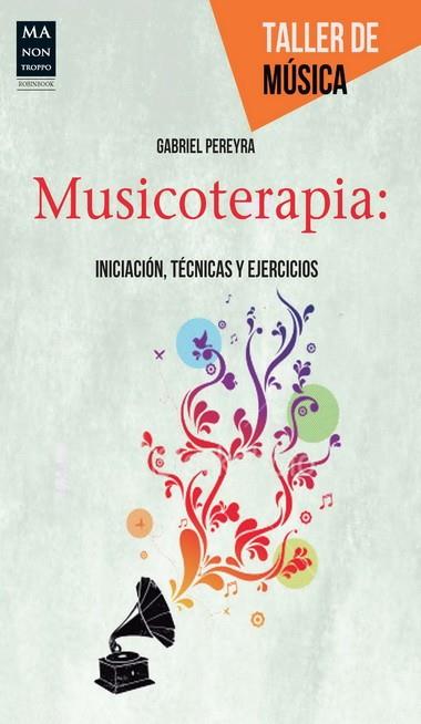 MUSICOTERAPIA INICIACION TECNICAS Y EJERCICIOS | 9788415256502 | PEREYRA,GABRIEL