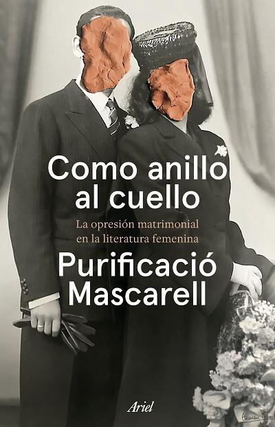 COMO ANILLO AL CUELLO. LA OPRESIÓN MATRIMONIAL EN LA LITERATURA FEMENINA | 9788434437784 | MASCARELL, PURIFICACIÓ