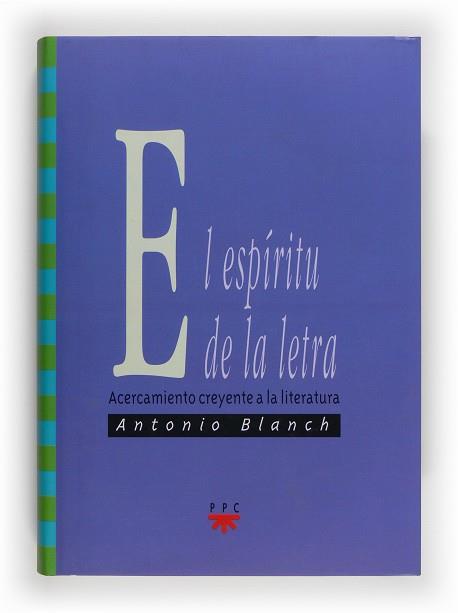 ESPIRITU DE LA LETRA,ACERCAMIENTO CREYENTE A LA LITERATURA | 9788428817110 | BLANCH,ANTONIO