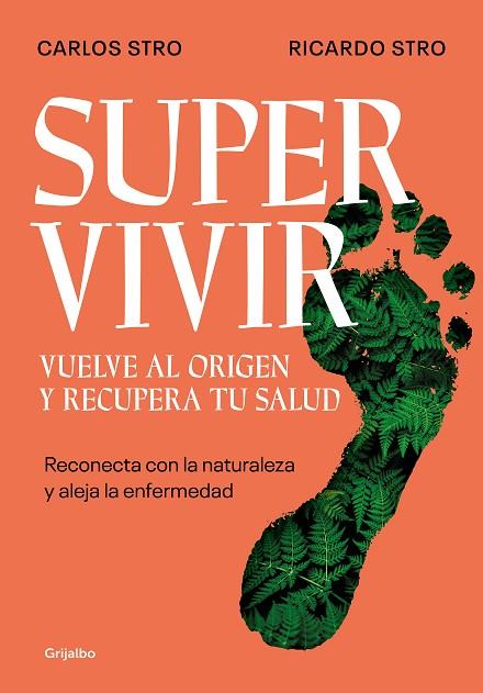 SUPERVIVIR. VUELVE AL ORIGEN Y RECUPERA TU SALUD. RECONECTA CON LA NATURALEZA Y ALEJA LA ENFERMEDAD | 9788425362194 | STRO, CARLOS/STRO, RICARDO