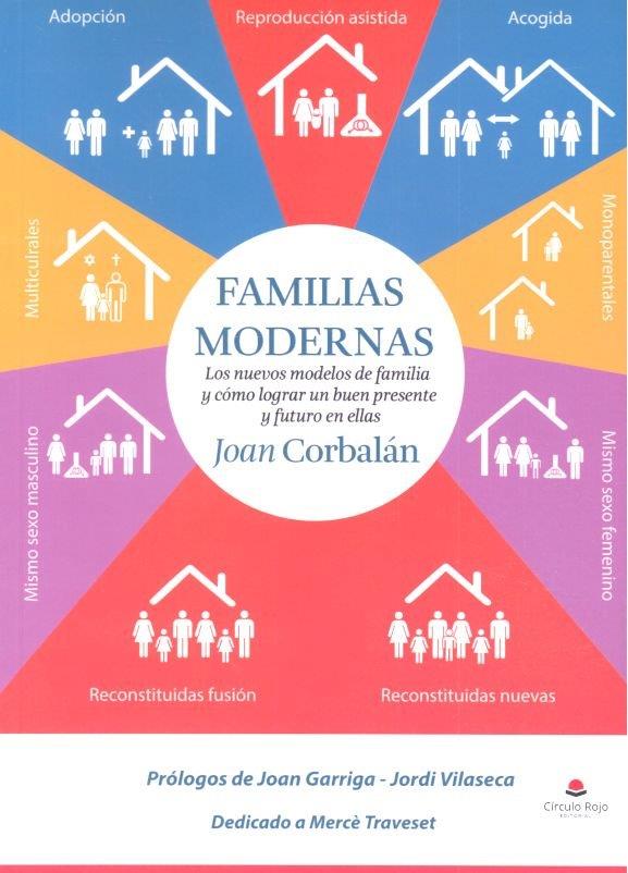 FAMILIAS MODERNAS LOS NUEVOS MODELOS DE FAMILIA Y CÓMO LOGRAR UN BUEN PRESENTE Y | 9788491607274 | CORBALÁN , JOAN