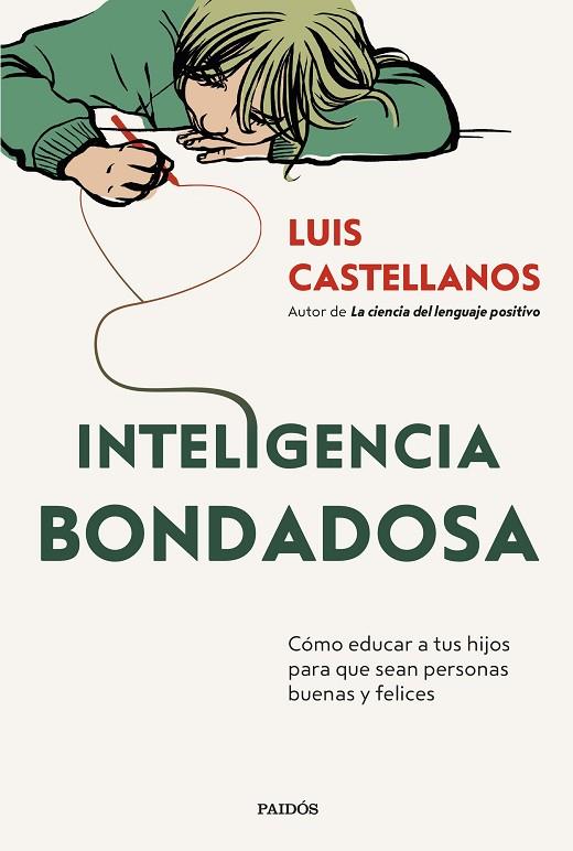 INTELIGENCIA BONDADOSA. CÓMO EDUCAR A TUS HIJOS PARA QUE SEAN PERSONAS BUENAS Y FELICES | 9788449342424 | CASTELLANOS, LUIS